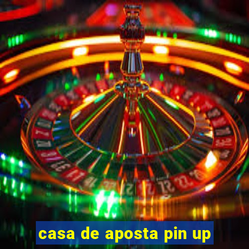 casa de aposta pin up